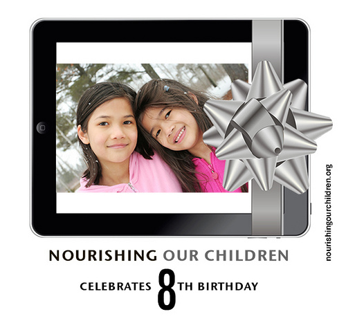Post image for Nourishing Our Children — Help Celebrate The 8th Anniversary!