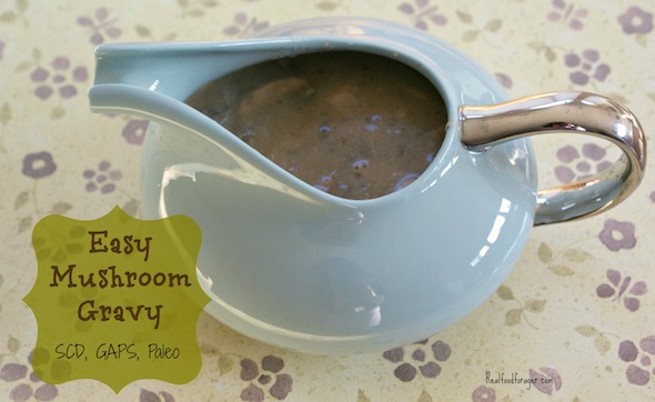 Recipe: Easy Mushroom Gravy – 4 Ingredients! (SCD, GAPS, Paleo) post image