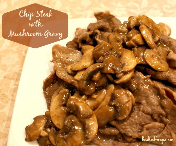 Recipe: Chip Steak with Mushroom Gravy (Paleo, GAPS, SCD) post image