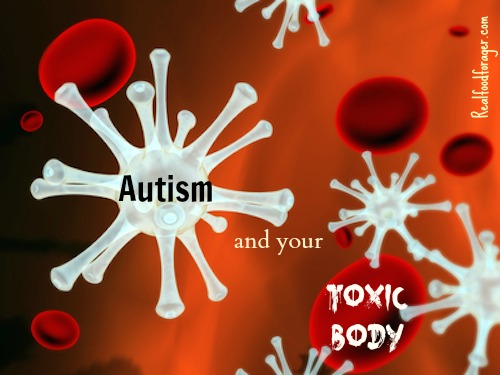 Autism and Your Toxic Body post image