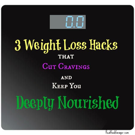 3 Weight Loss Hacks that Cut Cravings and Keep You Deeply Nourished post image