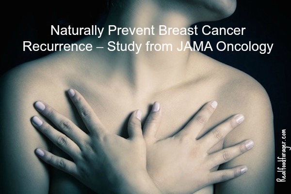 Naturally Prevent Breast Cancer Recurrence – Study from JAMA Oncology post image