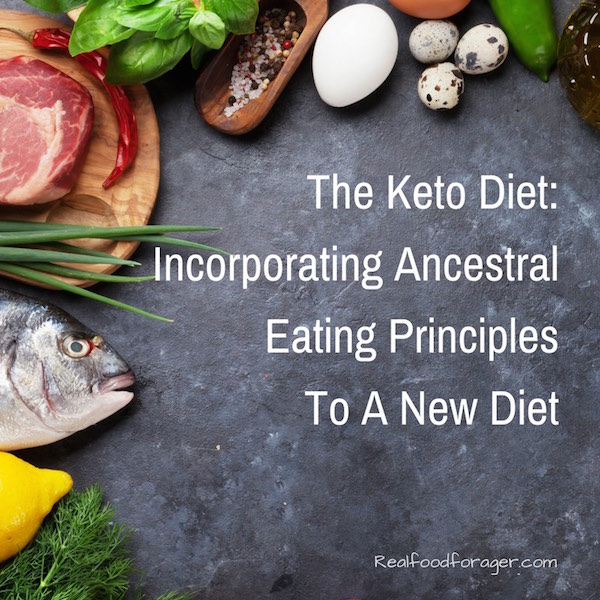The Keto Diet:  Incorporating Ancestral Eating Principles To a New Diet post image